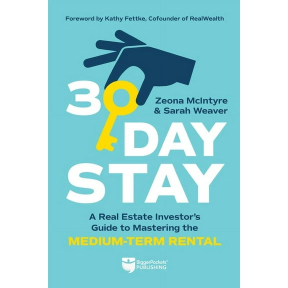 30-Day Stay: A Real Estate Investor's Guide to Mastering the Medium-Term Rental, (Paperback)