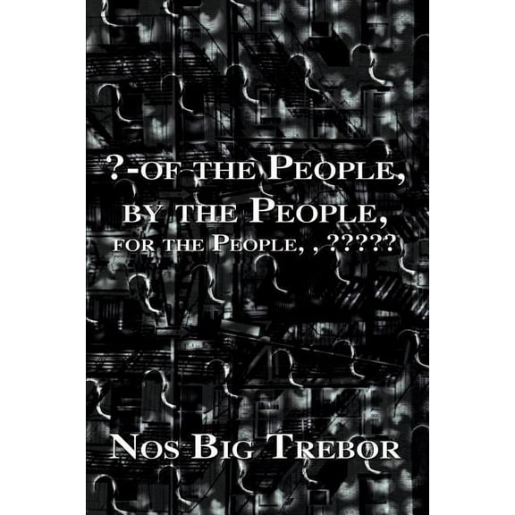?-Of the People, by the People, for the People,, (Paperback)
