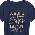 thumbnail image 3 of Instant Message - Inspirational - Do A Little Better Every Day - Women's Short Sleeve Graphic T-Shirt, 3 of 6