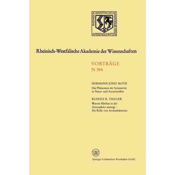 Rheinisch-WestfÃ¤lische Akademie Der Wiss Das PhÃ¤nomen Der Symmetrie in Natur- Und Arzneistoffen. Warum Methan in Der AtmosphÃ¤re Ansteigt - Die Rolle Von Archaeba, Book 394, (Paperback)