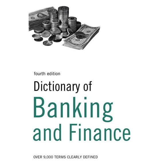Dictionary of Banking and Finance : Over 9,000 terms clearly defined