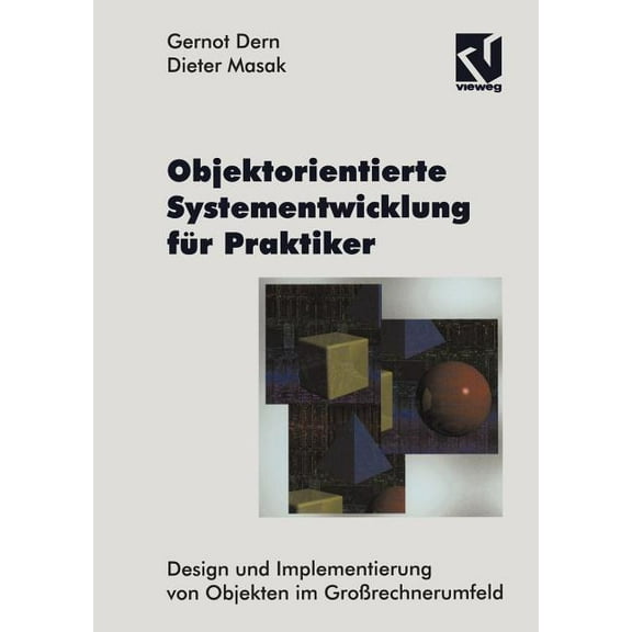 Objektorientierte Systementwicklung Für Praktiker: Design Und Implementierung Von Objekten Im Großrechnerumfeld, (Paperback)