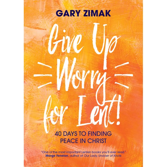Pre-Owned Give Up Worry for Lent!: 40 Days to Finding Peace in Christ (Paperback) 1594718814 9781594718816