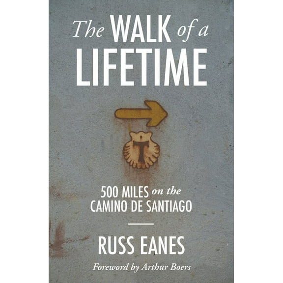 The Walk of a Lifetime: 500 Miles on the Camino de Santiago, (Paperback)