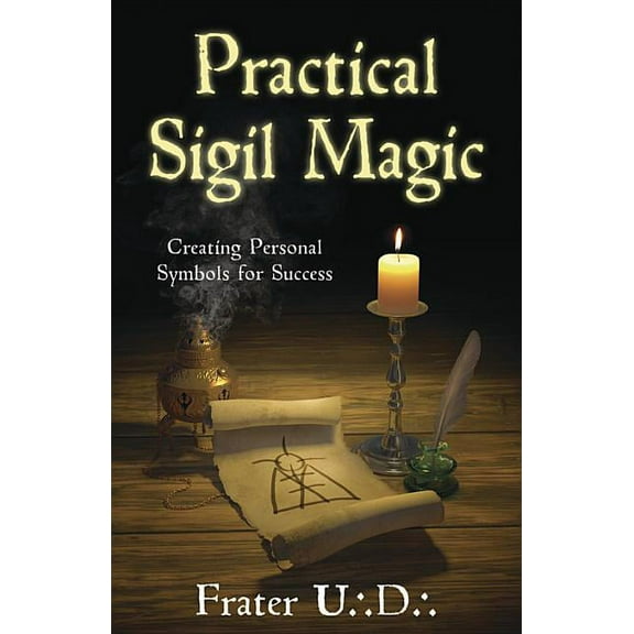 Practical Sigil Magic: Creating Personal Symbols for Success, (Paperback)