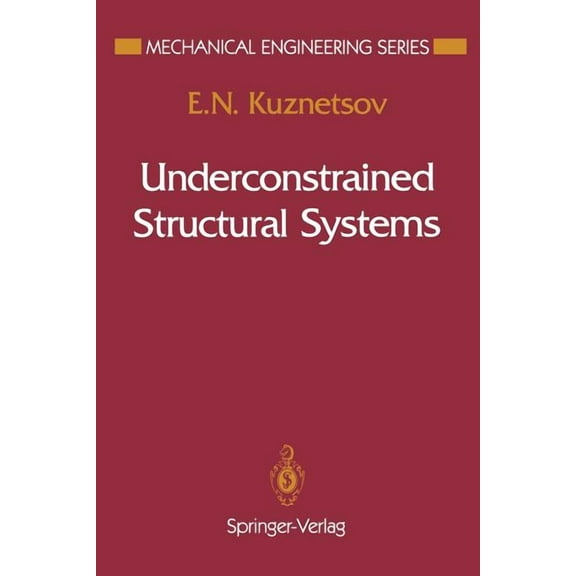Mechanical Engineering Underconstrained Structural Systems, (Paperback)