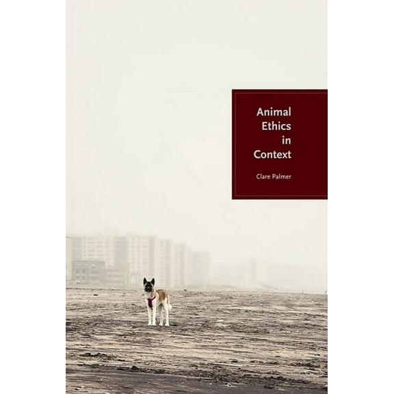 Animal Ethics in Context, (Paperback)