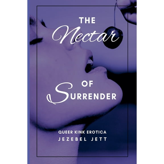 The Nectar Of Surrender: Queer Kink Erotica, (Paperback)