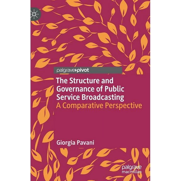 The Structure and Governance of Public Service Broadcasting: A Comparative Perspective, (Hardcover)