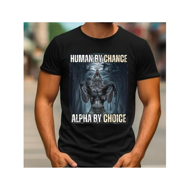 Camiseta de manga corta OOTD Camiseta 100% algodón Human By Chance Alpha By Choice Cool Funny Alpha Wolf Meme Camiseta