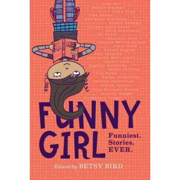 Pre-Owned Funny Girl: Funniest. Stories. Ever. (Hardcover 9780451477316) by Betsy Bird