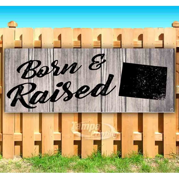Born & Raised Colorado 13 oz Vinyl Banner With Metal Grommets