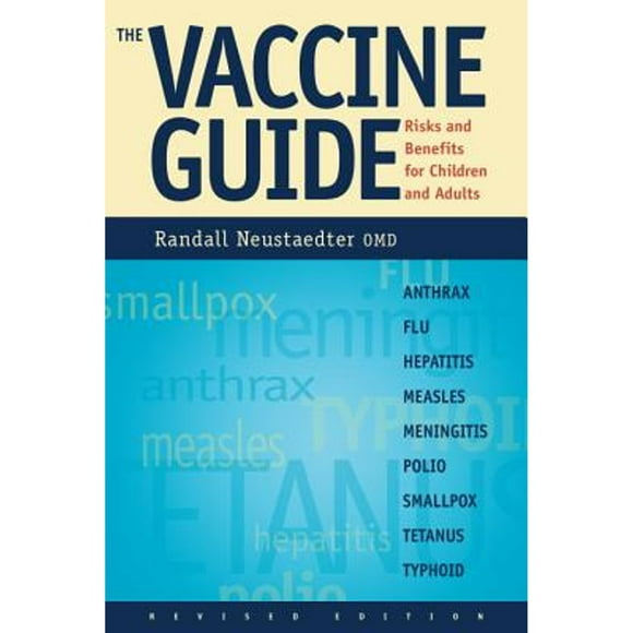 Pre-Owned The Vaccine Guide: Risks and Benefits for Children and Adults (Paperback 9781556434235) by Randall Neustaedter