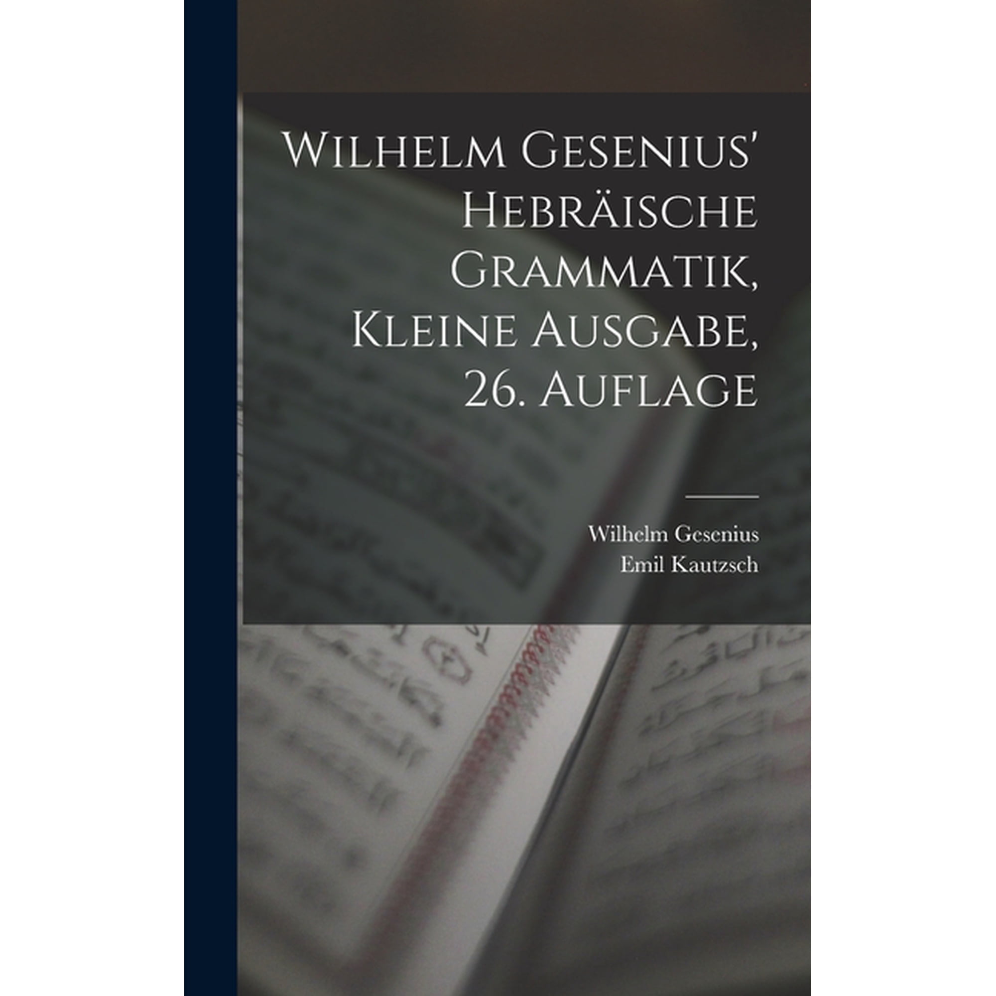 Wilhelm Gesenius' hebrÃ¤ische Grammatik, kleine Ausgabe, 26. Auflage, (Hardcover)