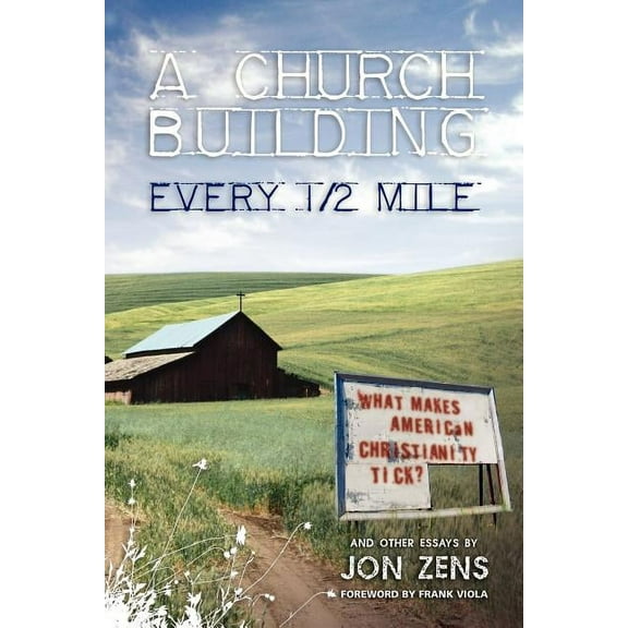 A Church Building Every 1/2 Mile: What Makes American Christianity Tick, (Paperback)