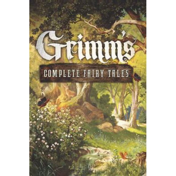 Grimm's Complete Fairy Tales (Hardcover) by Grimm Brothers, Jakob Grimm, Wilhelm Grimm