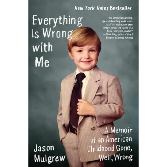 Everything Is Wrong with Me: A Memoir of an American Childhood Gone, Well, Wrong, (Paperback)