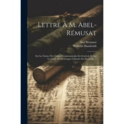 Lettre  M. Abel-rmusat: Sur La Nature Des Formes Grammaticales En Gnral, Et Sur Le Gnie De La Langue Chinoise En Particulier... (Paperback)