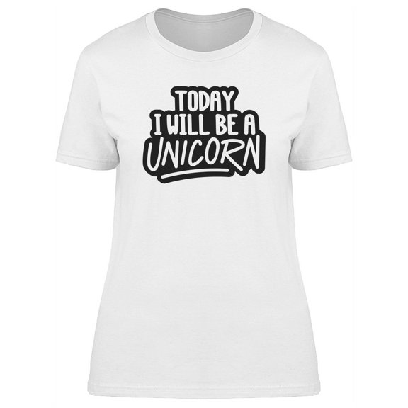Today Ill Be A Unicorn, Funny T-Shirt Women -Image by Shutterstock, Female x-Large