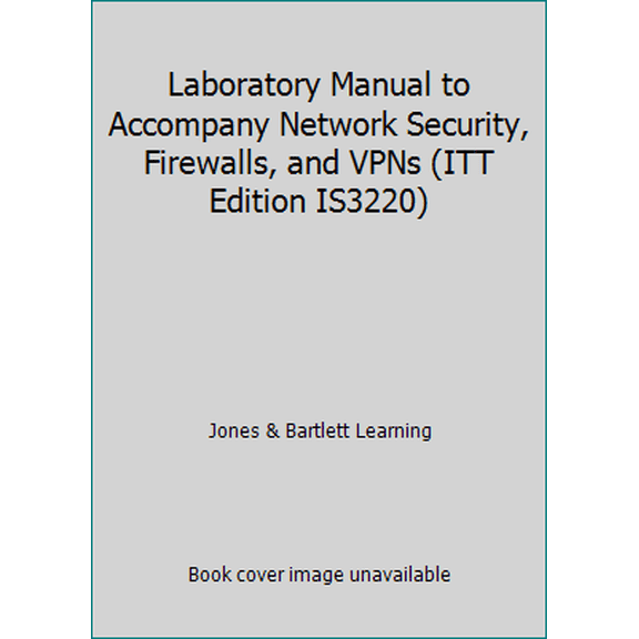 Pre-Owned Laboratory Manual to Accompany Network Security, Firewalls, and VPNs (ITT Edition IS3220) (Paperback) 1449644023 9781449644024