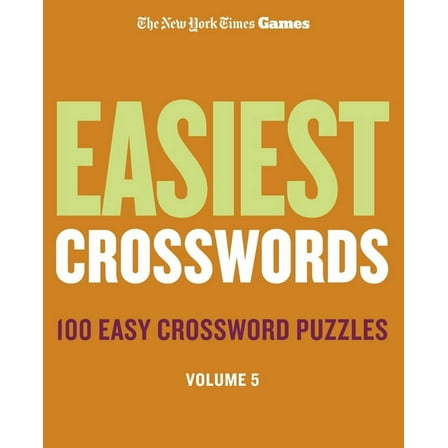 New York Times Games Easiest Crosswords Volume 5: 100 Easy Crossword Puzzles, (Spiral-Bound)
