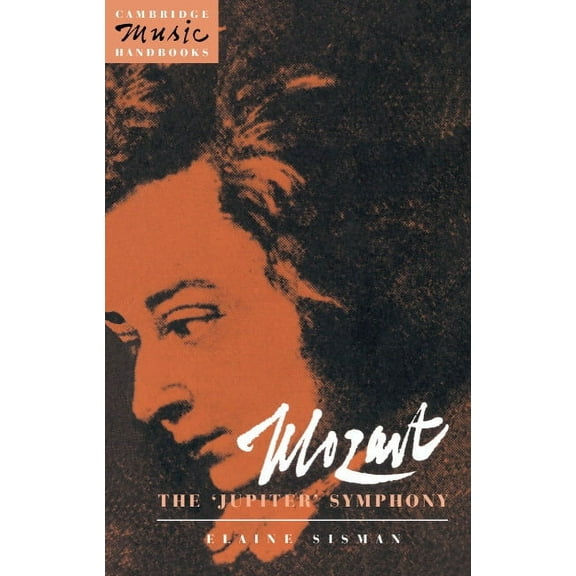 Cambridge Music Handbooks Mozart: The 'Jupiter' Symphony, (Paperback)