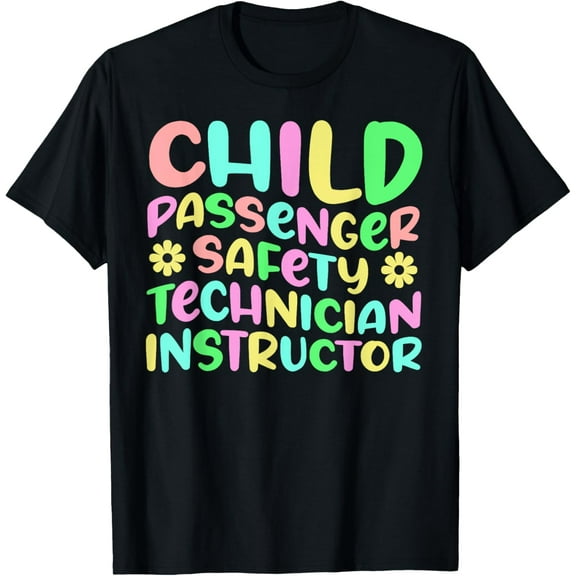 Exquisite and comfortable-Child Passenger Safety Technician Instructor T-Shirt