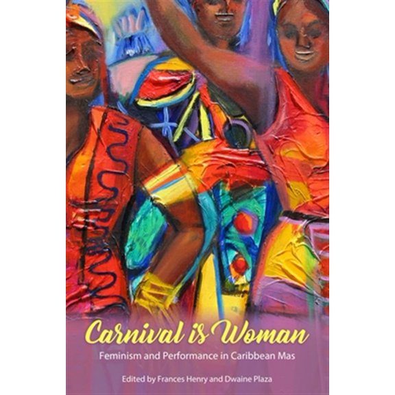 Pre-Owned Caribbean Studies: Carnival Is Woman: Feminism and Performance in Caribbean Mas (Hardcover)