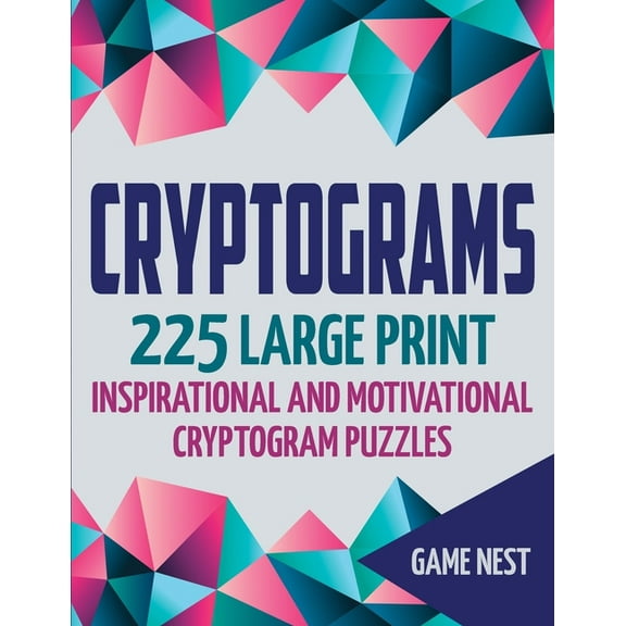 Cryptograms: 225 Large Print Inspirational and Motivational Cryptogram Puzzles, (Paperback)