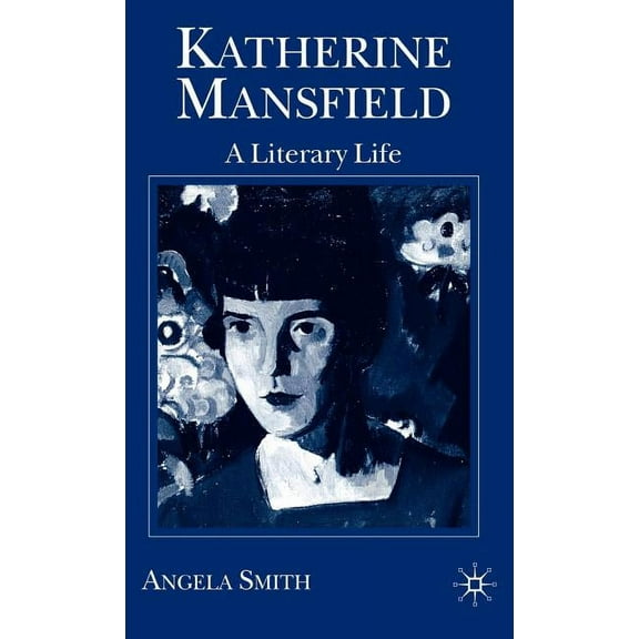 Literary Lives Katherine Mansfield: A Literary Life, (Hardcover)