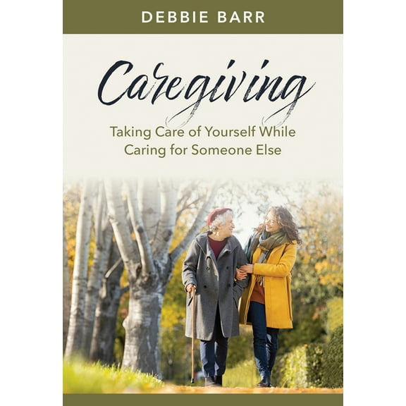 Hope and Healing Caregiving: Taking Care of Yourself While Caring for Someone Else, (Paperback)