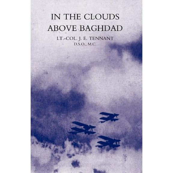 In the Clouds Above Baghdad: Being the Records of an Air Commander (Paperback)