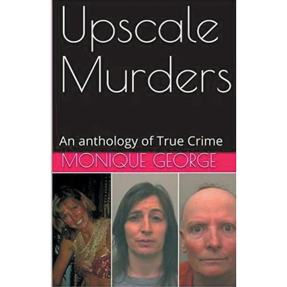 Upscale Murders An Anthology of True Crime, (Paperback)