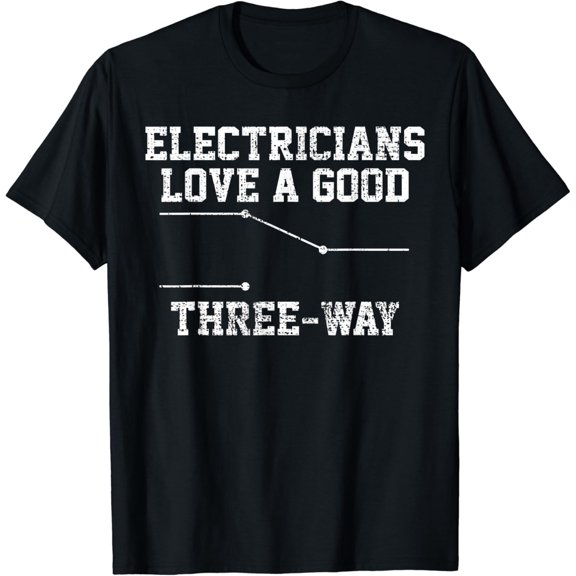 Electrician T-Shirt Funny Three Way Pun Thisrt Gift Tee T-Shirt