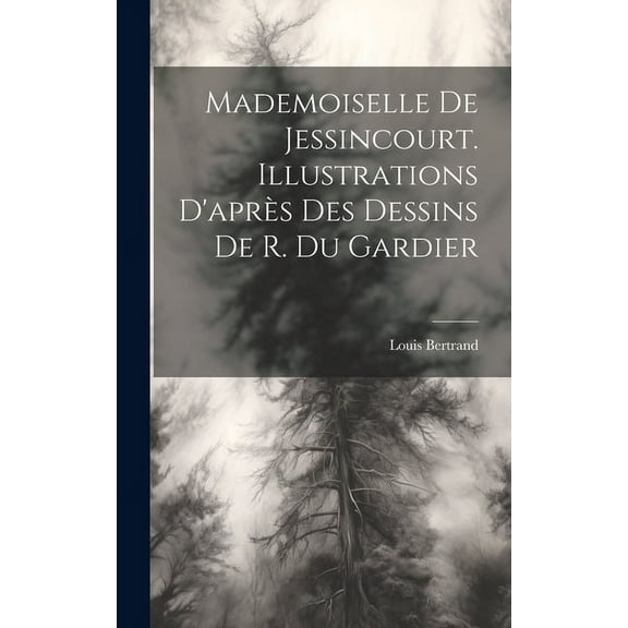 Mademoiselle De Jessincourt. Illustrations D'après Des Dessins De R. Du Gardier (Hardcover)