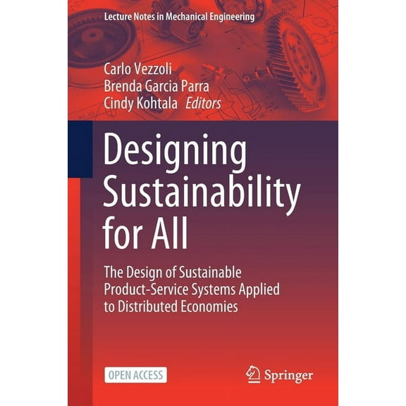 Lecture Notes in Mechanical Engineering Designing Sustainability for All: The Design of Sustainable Product-Service Systems Applied to Distributed Economies, (Paperback)