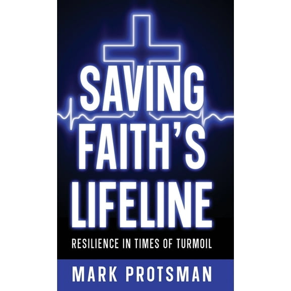 Saving Faith's Lifeline: Resilience in Times of Turmoil, (Hardcover)
