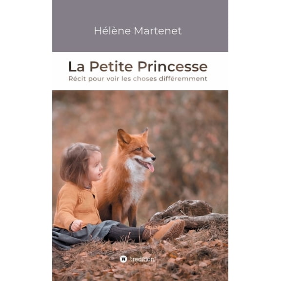 La Petite Princesse: RÃ©cit pour voir les choses diffÃ©remment, (Hardcover)