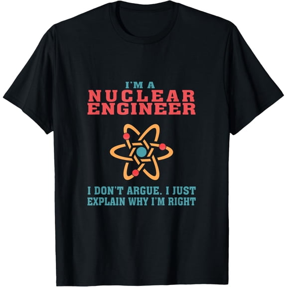 Nuclear Engineer Funny Quote Gift for Graduation, Birthdays T-Shirt