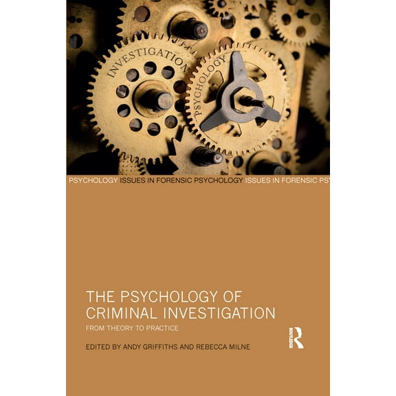Issues in Forensic Psychology The Psychology of Criminal Investigation: From Theory to Practice, (Paperback)