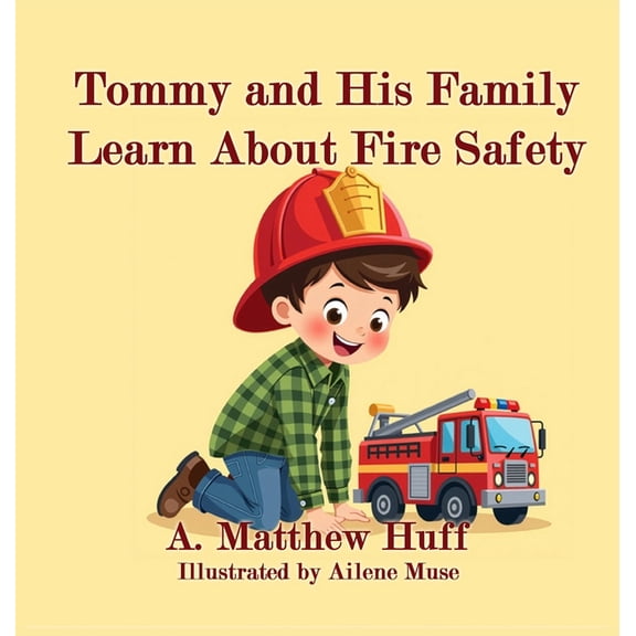 Tommy and His Family Learn About Fire Safety, (Hardcover)
