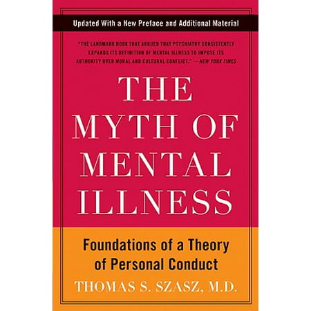 The Myth of Mental Illness : Foundations of a Theory of Personal (Best Way To Deal With Mental Illness)