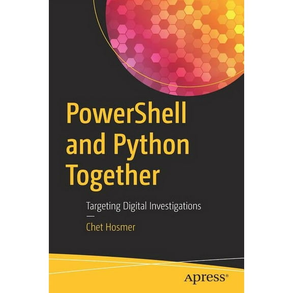 Powershell and Python Together: Targeting Digital Investigations, (Paperback)