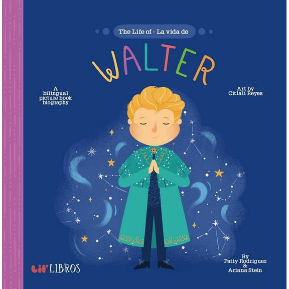 Lil' Libros The Life of / La Vida de Walter: A Bilingual Picture Book Biography, (Board Book)