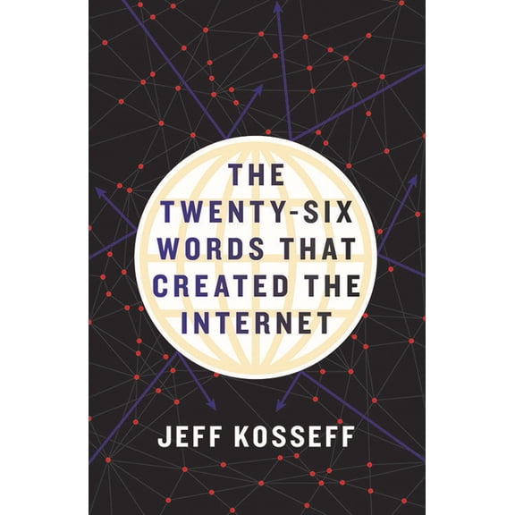 The Twenty-Six Words That Created the Internet, (Hardcover)