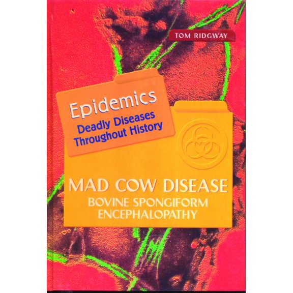 Pre-Owned Epidemics: Deadly Diseases Throughout History: Mad Cow Disease : Bovine Spongiform Encephalopathy (Hardcover)