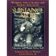 Working With Children & Families Affected by Substance Abuse: A Guide for Early Childhood Education and Human Service Staff [Paperback - Used]
