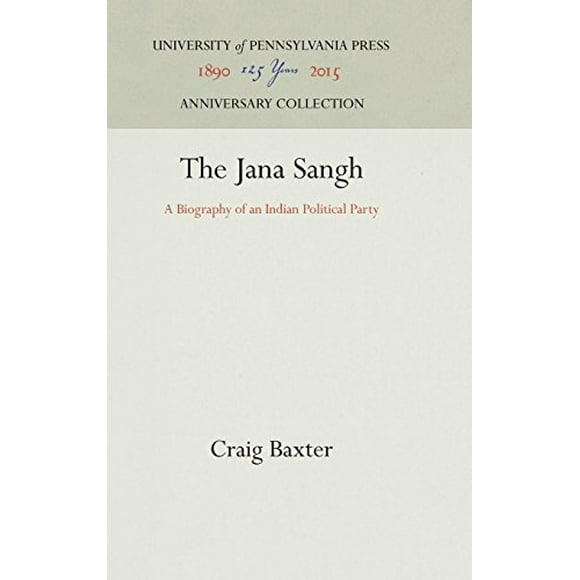 The Jana Sangh: A Biography of an Indian Political Party