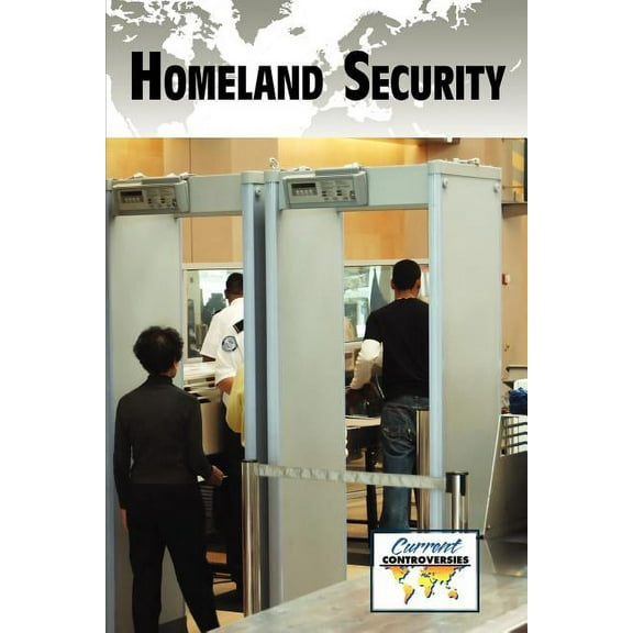 Current Controversies Homeland Security, (Paperback)