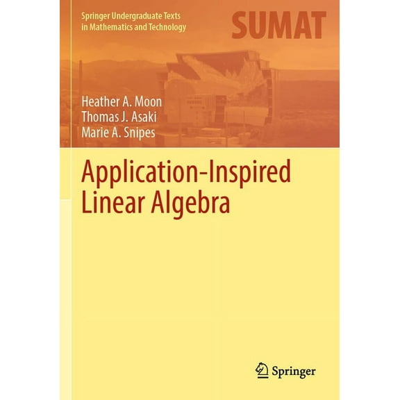 Springer Undergraduate Texts in Mathemat Application-Inspired Linear Algebra, (Paperback)